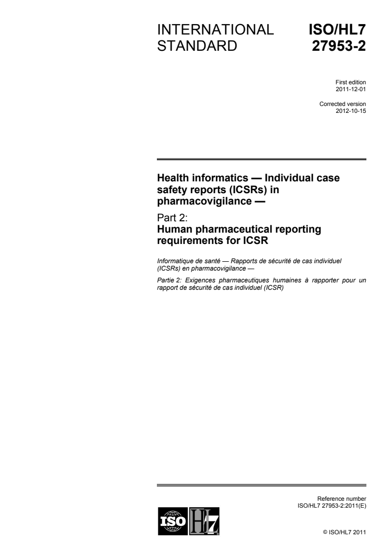 ISO/HL7 27953-2:2011 ISO/HL7 27953-2:2011 - Health informatics — Individual case safety reports (ICSRs) in pharmacovigilance — Part 2: Human pharmaceutical reporting requirements for ICSR/17/2012 - Page 1 preview