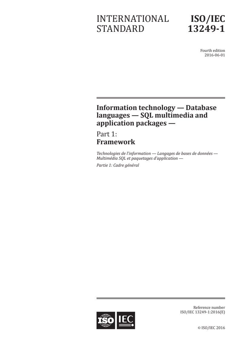 ISO/IEC 13249-1:2016 ISO/IEC 13249-1:2016 - Information technology — Database languages — SQL multimedia and application packages — Part 1: Framework/27/2016 - Page 1 preview