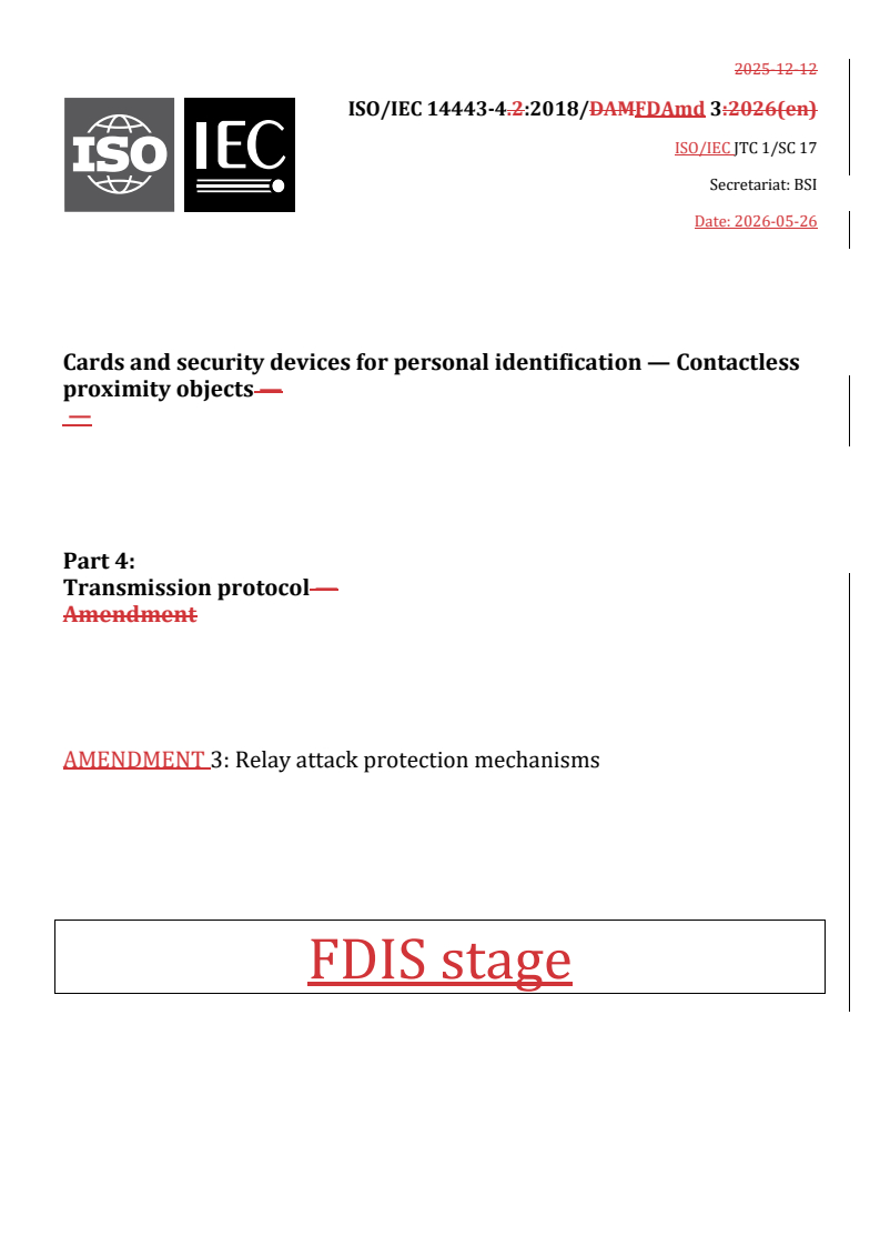 ISO/IEC 14443-4:2018/FDAmd 3 REDLINE ISO/IEC 14443-4:2018/FDAmd 3 - Cards and security devices for personal identification — Contactless proximity objects — Part 4: Transmission protocol — Amendment 3: Relay attack protection mechanisms - Page 1 preview