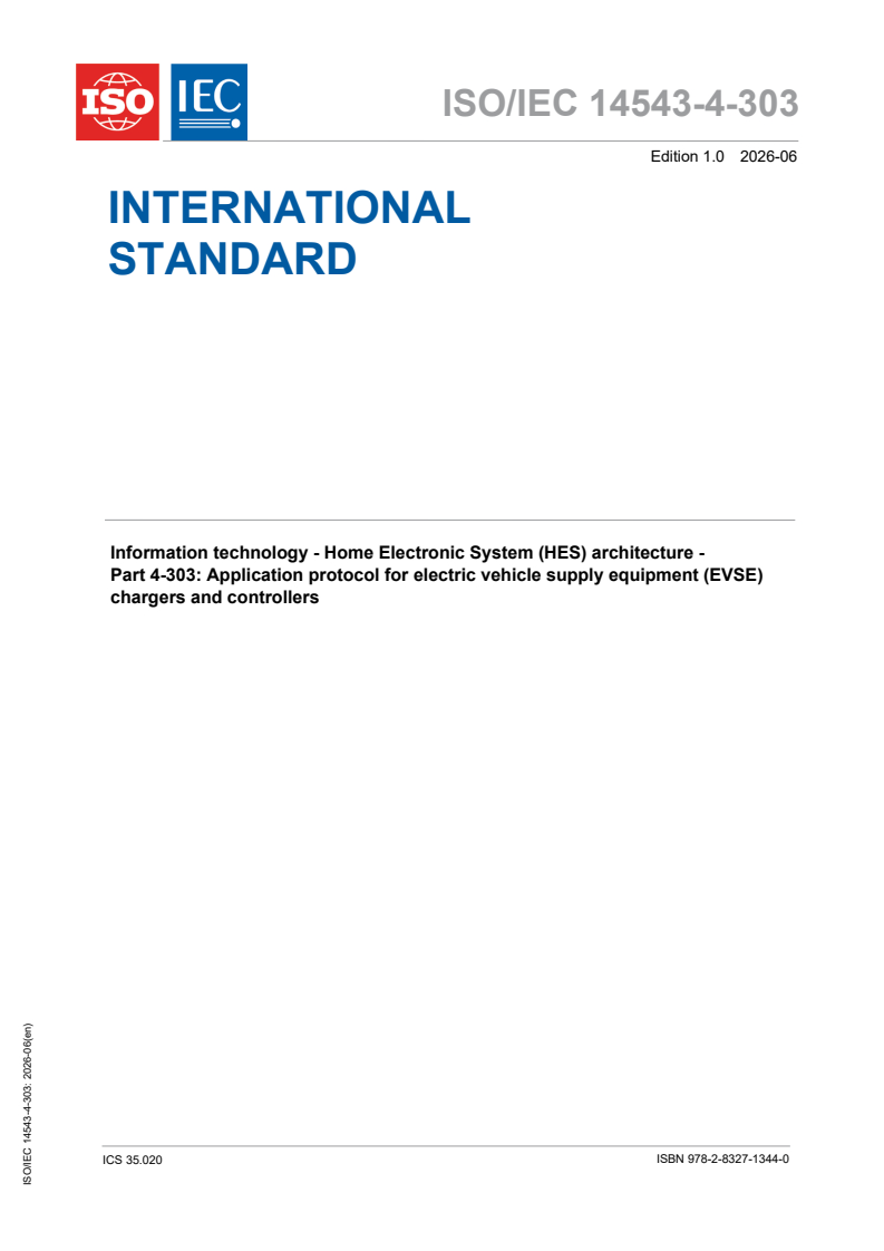 ISO/IEC 14543-4-303:2026 ISO/IEC 14543-4-303:2026 - Information technology — Home electronic system (HES) architecture — Part 4-303: Application protocol for electric vehicle supply equipment (EVSE) chargers and controllers - Page 1 preview