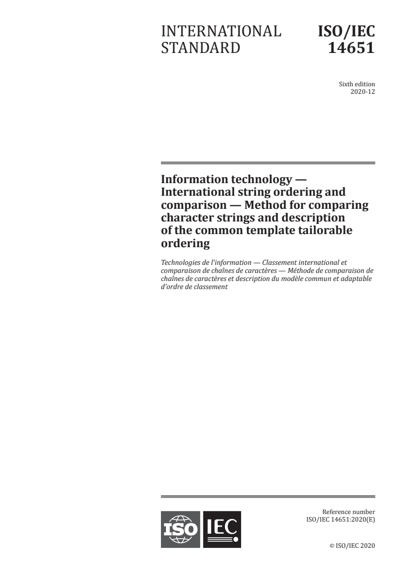 ISO/IEC 14651:2020 ISO/IEC 14651:2020 - Information technology — International string ordering and comparison — Method for comparing character strings and description of the common template tailorable ordering/21/2020 - Page 1 preview