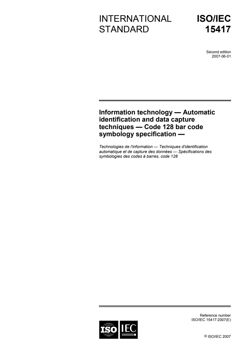ISO/IEC 15417:2007 ISO/IEC 15417:2007 - Information technology — Automatic identification and data capture techniques — Code 128 bar code symbology specification/31/2007 - Page 1 preview