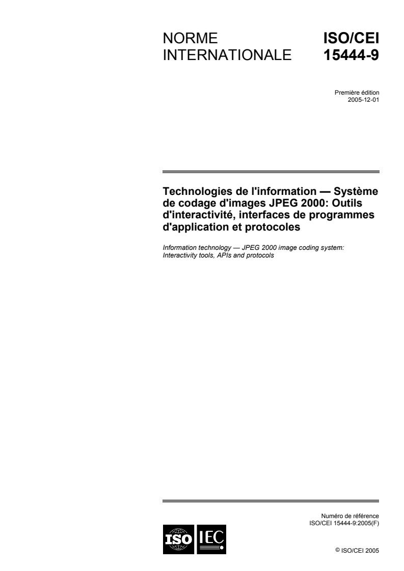 ISO/IEC 15444-9:2005 ISO/IEC 15444-9:2005 - Technologies de l'information -- Systeme de codage d'images JPEG 2000: Outils d'interactivité, interfaces de programmes d'application et protocoles