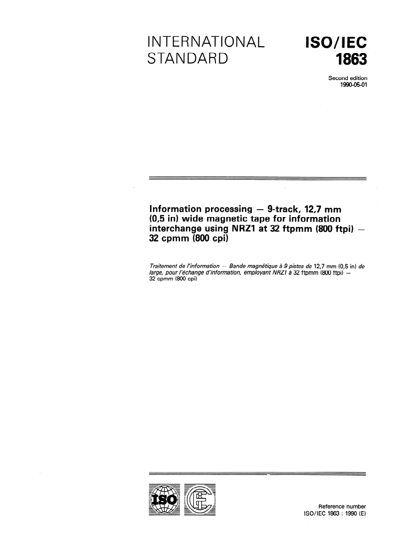 ISO/IEC 1863:1990 ISO/IEC 1863:1990 - Information processing — 9-track, 12,7 mm (0,5 in) wide magnetic tape for information interchange using NRZ1 at 32 ftpmm (800 ftpi) — 32 cpmm (800 cpi)/26/1990 - Page 1 preview