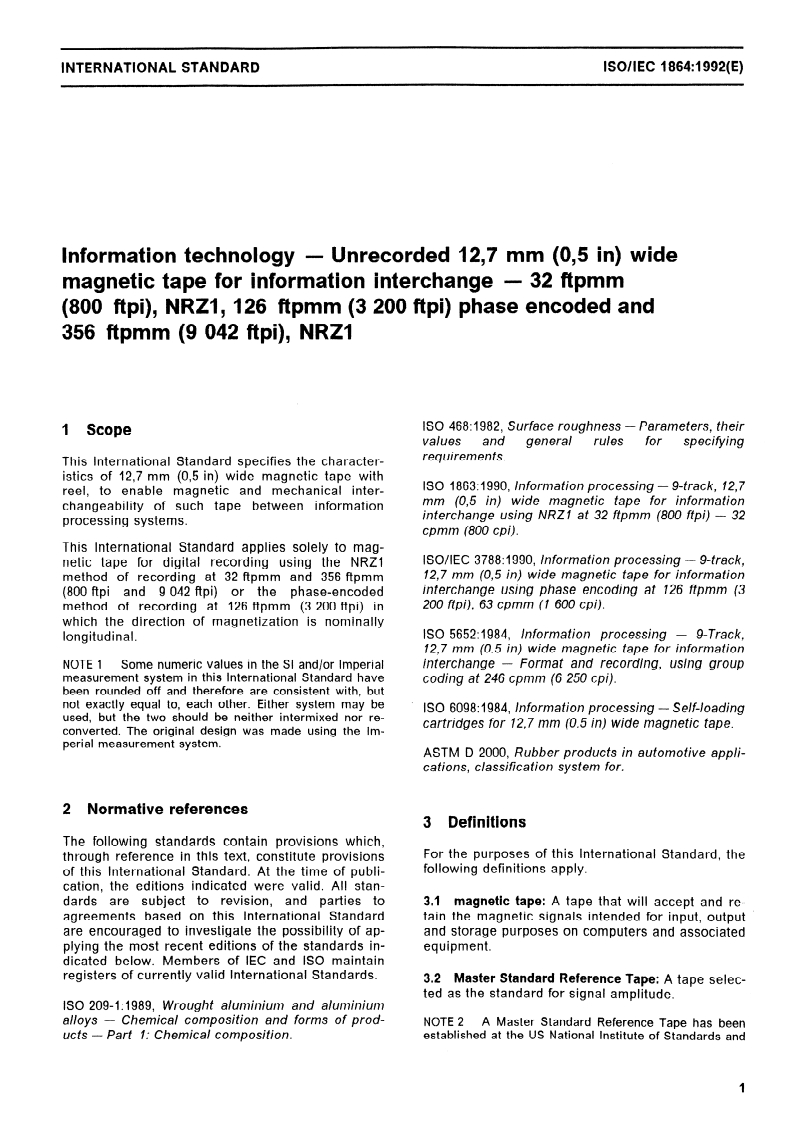ISO/IEC 1864:1992 ISO/IEC 1864:1992 - Information technology — Unrecorded 12,7 mm (0,5 in) wide magnetic tape for information interchange — 32 ftpmm (800 ftpi), NRZ1, 126 ftpmm (3 200 ftpi) phase encoded and 356 ftpmm (9 042 ftpi), NRZ1/11/1992 - Page 3 preview