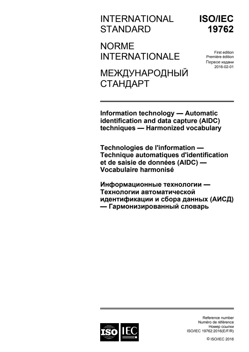 ISO/IEC 19762:2016 ISO/IEC 19762:2016 - Information technology — Automatic identification and data capture (AIDC) techniques — Harmonized vocabulary/3/2016 - Page 1 preview