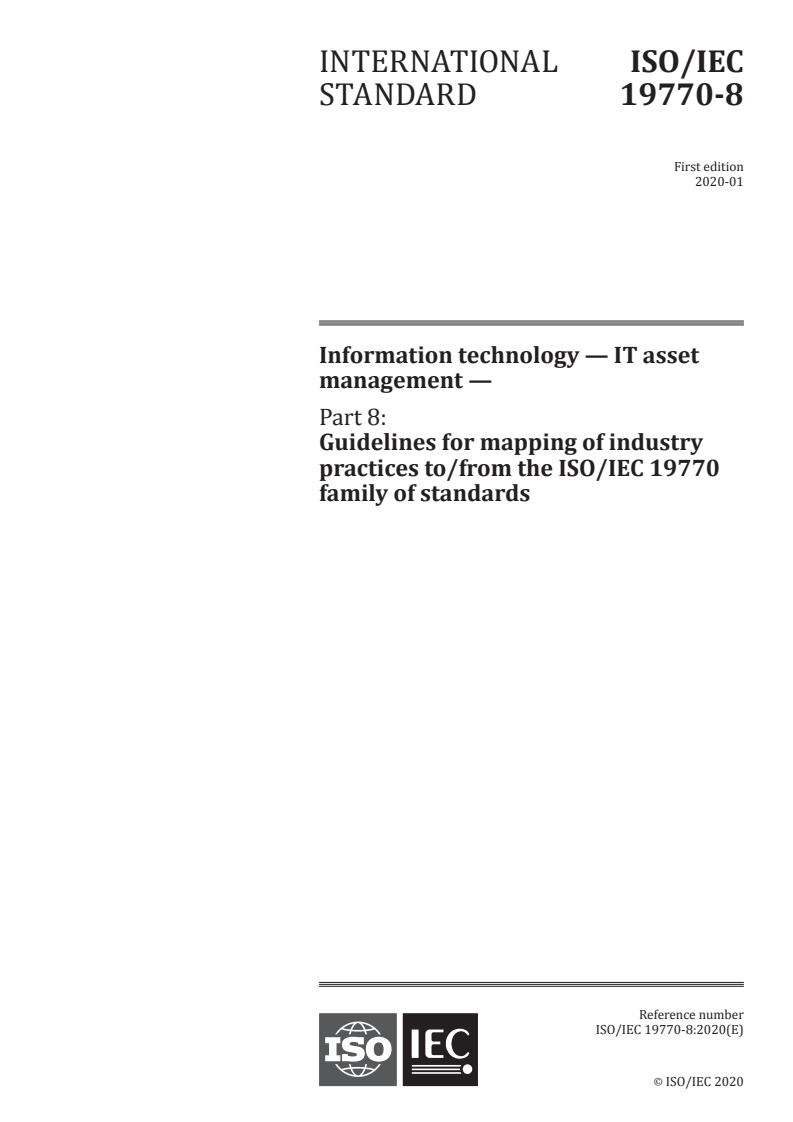 ISO/IEC 19770-8:2020 ISO/IEC 19770-8:2020 - Information technology — IT asset management — Part 8: Guidelines for mapping of industry practices to/from the ISO/IEC 19770 family of standards/6/2020 - Page 1 preview