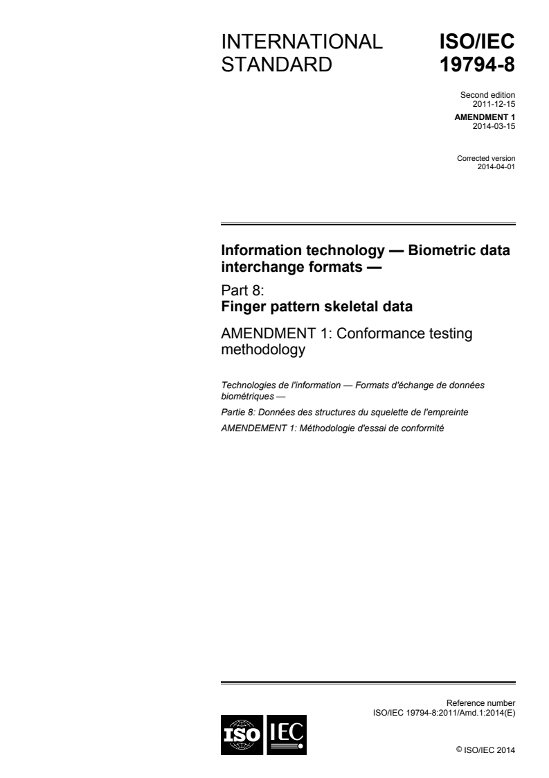 ISO/IEC 19794-8:2011/Amd 1:2014 ISO/IEC 19794-8:2011/Amd 1:2014 - Information technology — Biometric data interchange formats — Part 8: Finger pattern skeletal data — Amendment 1: Conformance testing methodology/19/2014 - Page 1 preview