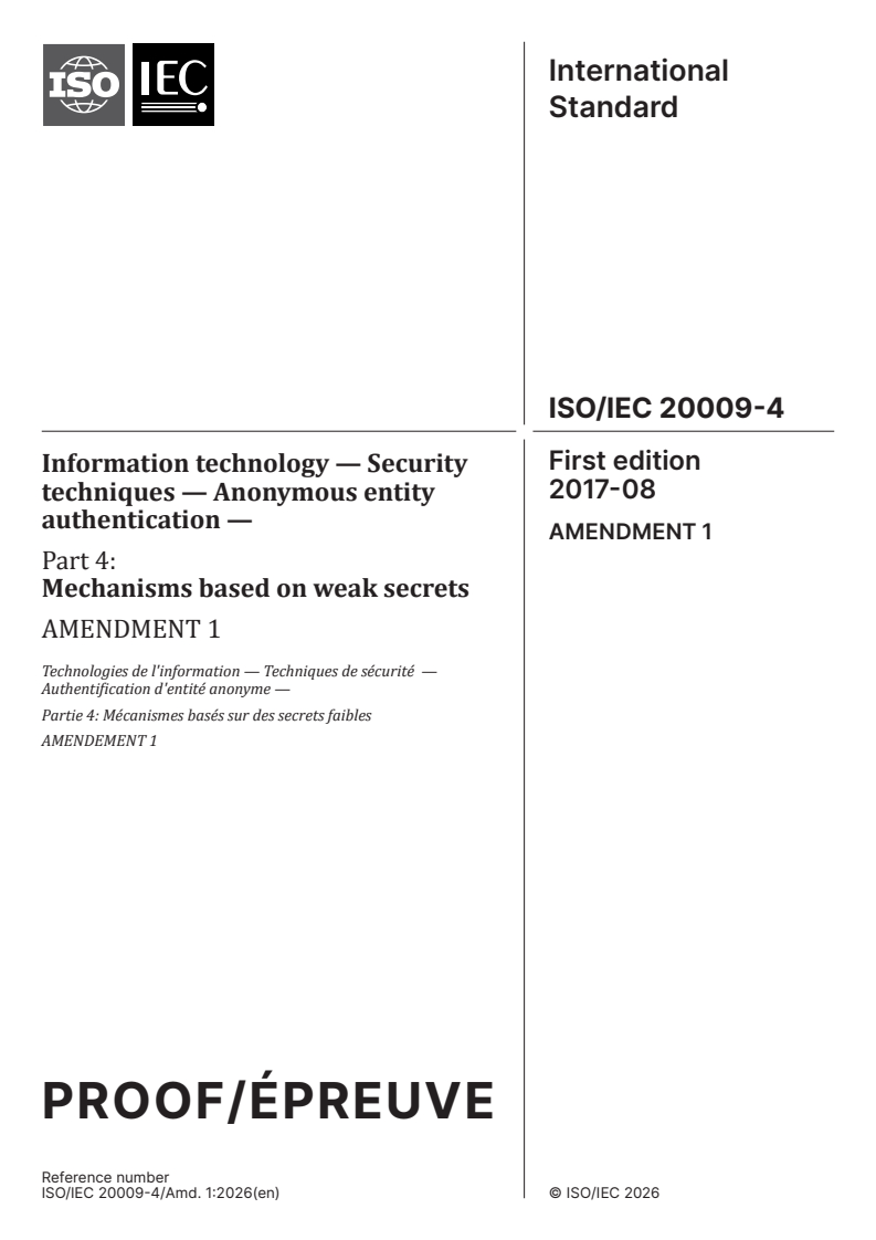 ISO/IEC 20009-4:2017/Amd 1 ISO/IEC 20009-4:2017/PRF Amd 1 - Information technology — Security techniques — Anonymous entity authentication — Part 4: Mechanisms based on weak secrets — Amendment 1 - Page 1 preview