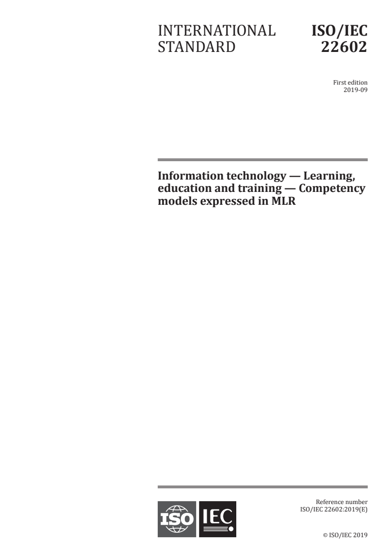 ISO/IEC 22602:2019 ISO/IEC 22602:2019 - Information technology — Learning, education and training — Competency models expressed in MLR/30/2019 - Page 1 preview