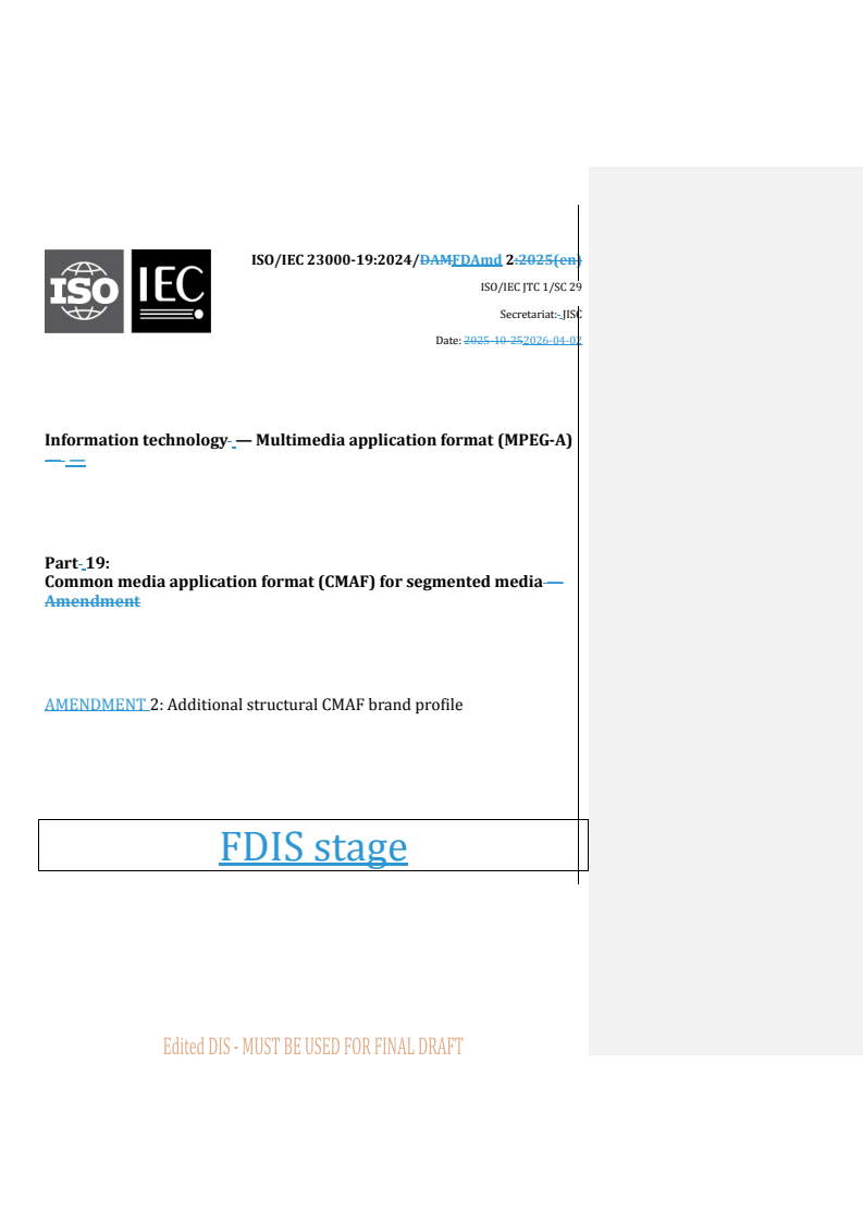 ISO/IEC 23000-19:2024/Amd 2 REDLINE ISO/IEC 23000-19:2024/FDAmd 2 - Information technology — Multimedia application format (MPEG-A) — Part 19: Common media application format (CMAF) for segmented media — Amendment 2: Additional structural CMAF brand profile - Page 1 preview
