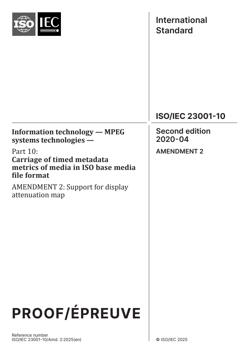 ISO/IEC 23001-10:2020/PRF Amd 2 - Information technology — MPEG systems technologies — Part 10: Carriage of timed metadata metrics of media in ISO base media file format — Amendment 2: Support for display attenuation map
Released:25. 08. 2025