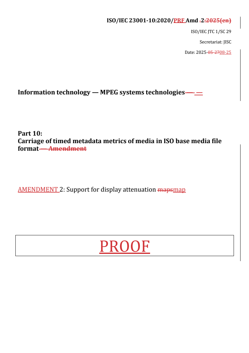REDLINE ISO/IEC 23001-10:2020/PRF Amd 2 - Information technology — MPEG systems technologies — Part 10: Carriage of timed metadata metrics of media in ISO base media file format — Amendment 2: Support for display attenuation map
Released:25. 08. 2025