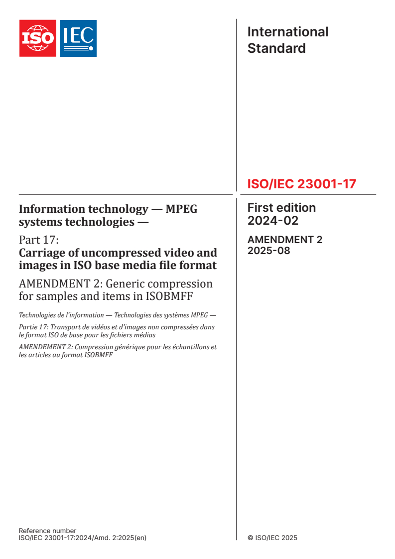 ISO/IEC 23001-17:2024/Amd 2:2025 - Information technology — MPEG systems technologies — Part 17: Carriage of uncompressed video and images in ISO base media file format — Amendment 2: Generic compression for samples and items in ISOBMFF
Released:13. 08. 2025