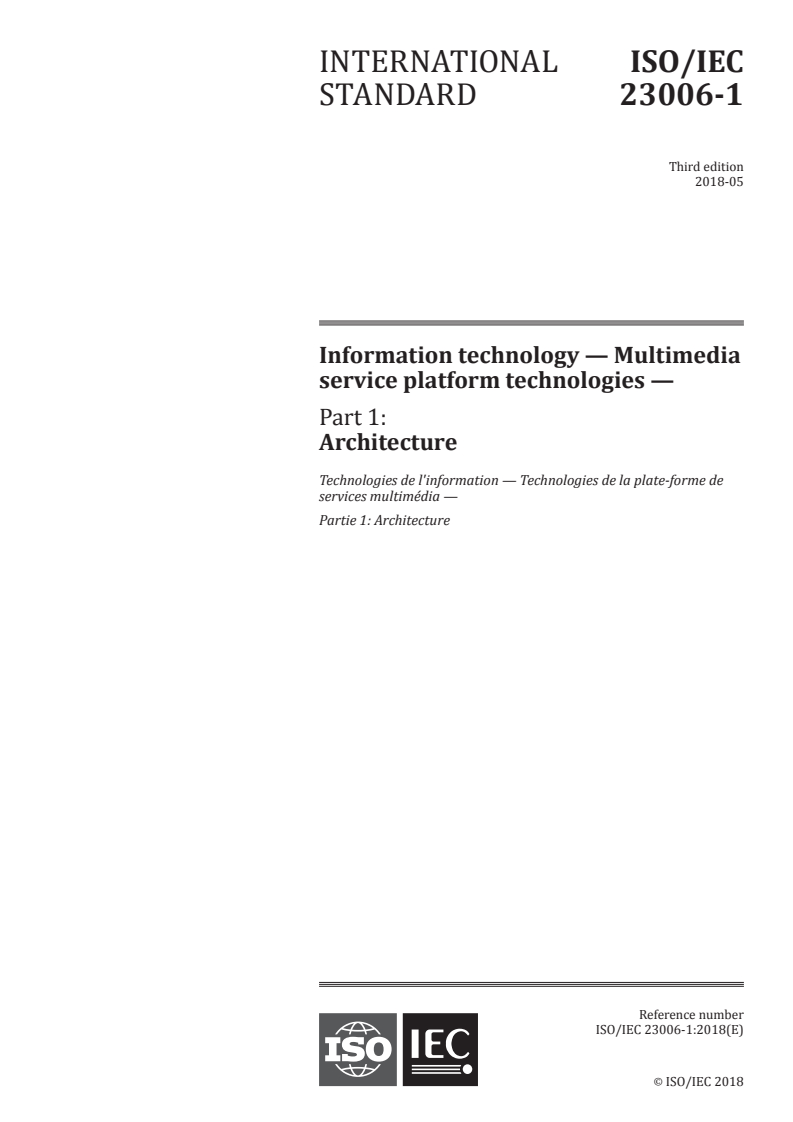 ISO/IEC 23006-1:2018 ISO/IEC 23006-1:2018 - Information technology — Multimedia service platform technologies — Part 1: Architecture
Released:5/3/2018 - Page 1 preview