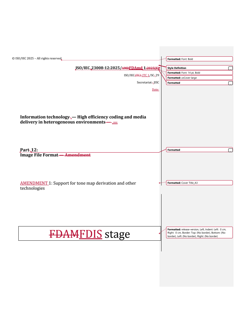 REDLINE ISO/IEC 23008-12:2025/FDAmd 1 - Information technology — High efficiency coding and media delivery in heterogeneous environments — Part 12: Image File Format — Amendment 1: Support for tone map derivation and other technologies
Released:23. 07. 2025