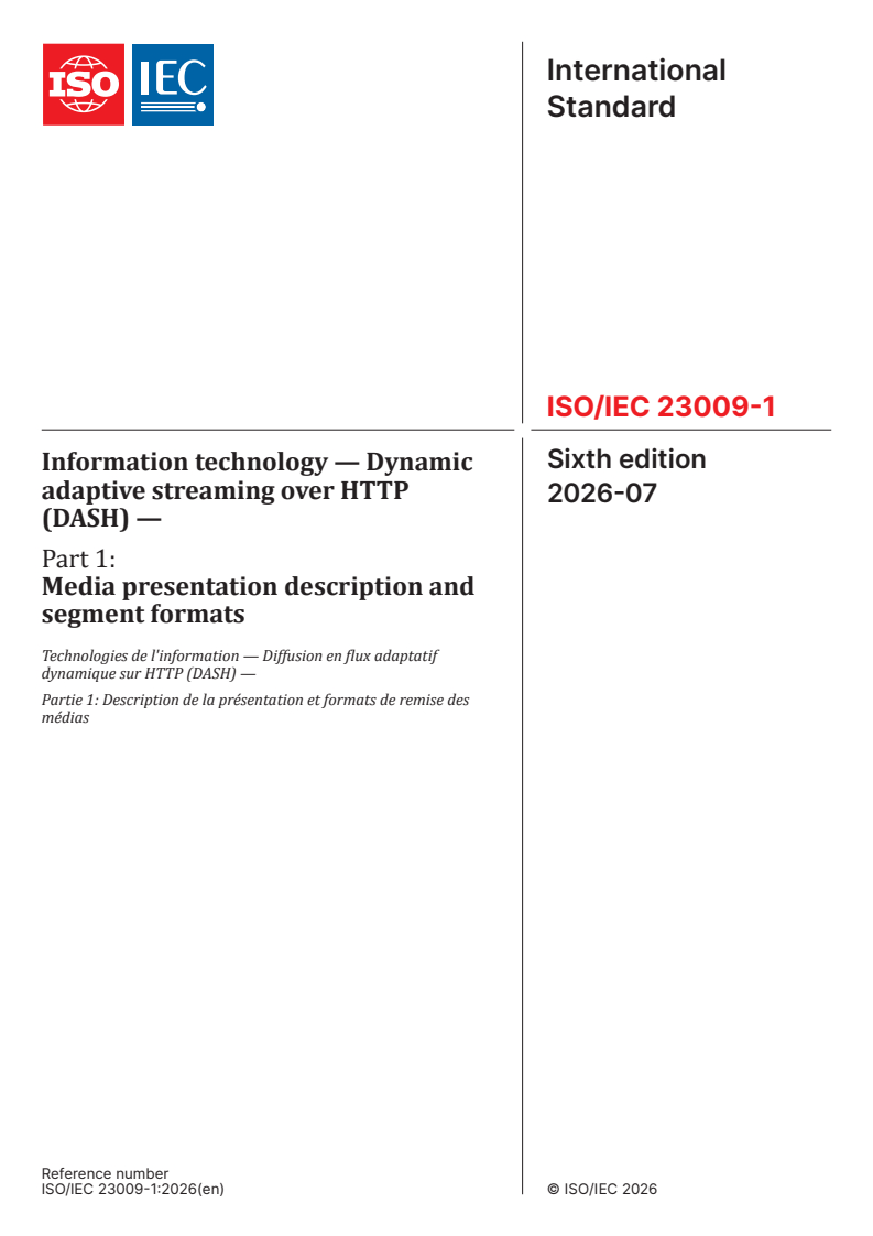 ISO/IEC 23009-1:2026 ISO/IEC 23009-1:2026 - Information technology — Dynamic adaptive streaming over HTTP (DASH) — Part 1: Media presentation description and segment formats - Page 1 preview