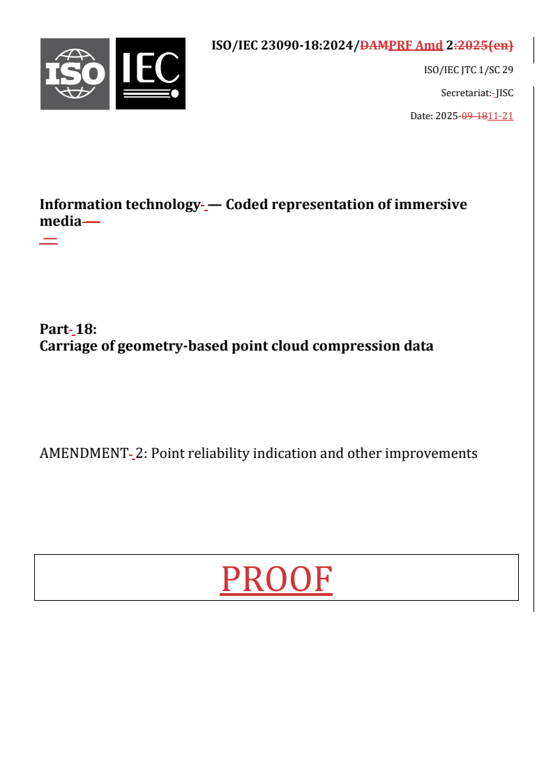 ISO/IEC 23090-18:2024/Amd 2 REDLINE ISO/IEC 23090-18:2024/PRF Amd 2 - Information technology — Coded representation of immersive media — Part 18: Carriage of geometry-based point cloud compression data — Amendment 2: Point reliability indication and other improvements
Released:11/24/2025