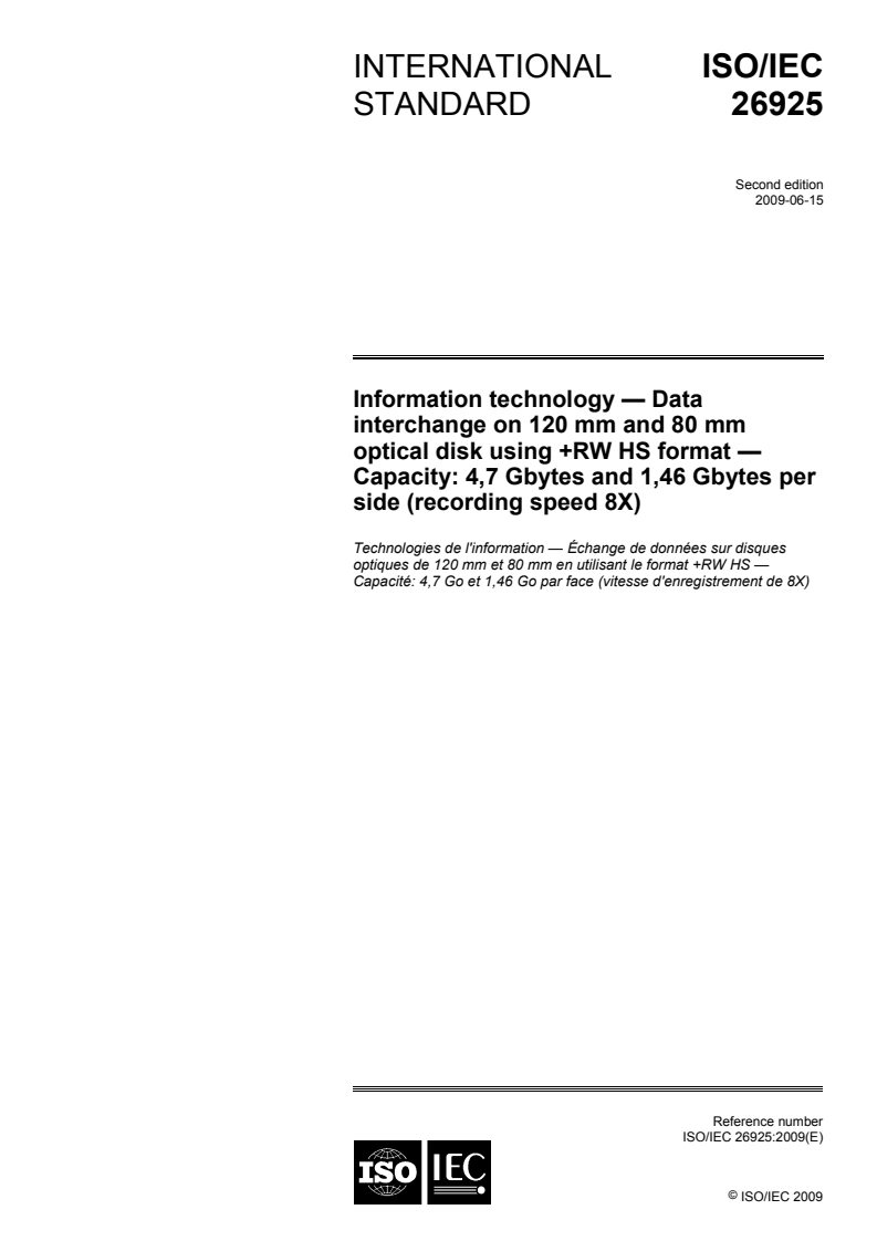 ISO/IEC 26925:2009 ISO/IEC 26925:2009 - Information technology — Data interchange on 120 mm and 80 mm optical disk using +RW HS format — Capacity: 4,7 Gbytes and 1,46 Gbytes per side (recording speed 8X)/10/2009 - Page 1 preview
