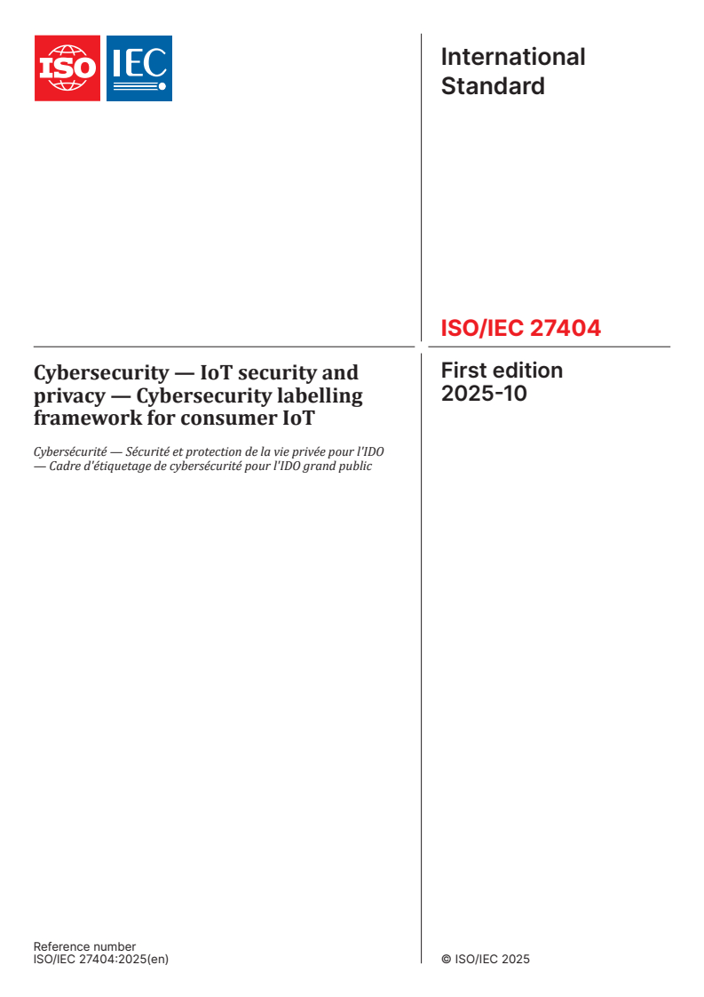 ISO/IEC 27404:2025 - Cybersecurity — IoT security and privacy — Cybersecurity labelling framework for consumer IoT
Released:10/17/2025