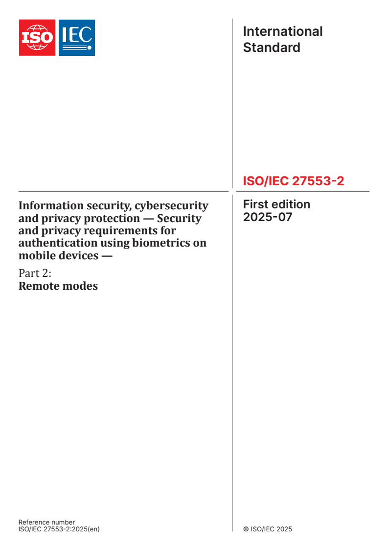 ISO/IEC 27553-2:2025 - Information security, cybersecurity and privacy protection — Security and privacy requirements for authentication using biometrics on mobile devices — Part 2: Remote modes
Released:9. 07. 2025