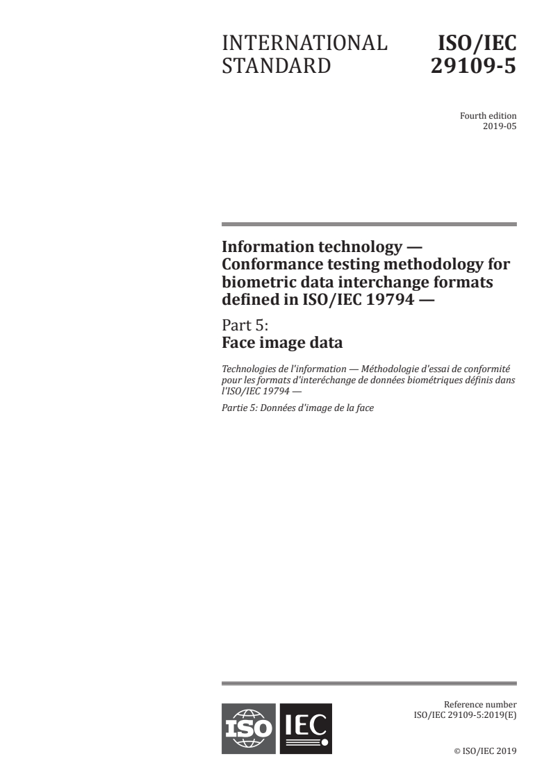 ISO/IEC 29109-5:2019 ISO/IEC 29109-5:2019 - Information technology — Conformance testing methodology for biometric data interchange formats defined in ISO/IEC 19794 — Part 5: Face image data/21/2019 - Page 1 preview