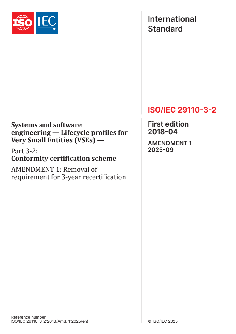 ISO/IEC 29110-3-2:2018/Amd 1:2025 - Systems and software engineering — Lifecycle profiles for Very Small Entities (VSEs) — Part 3-2: Conformity certification scheme — Amendment 1: Removal of requirement for 3-year recertification
Released:2. 09. 2025