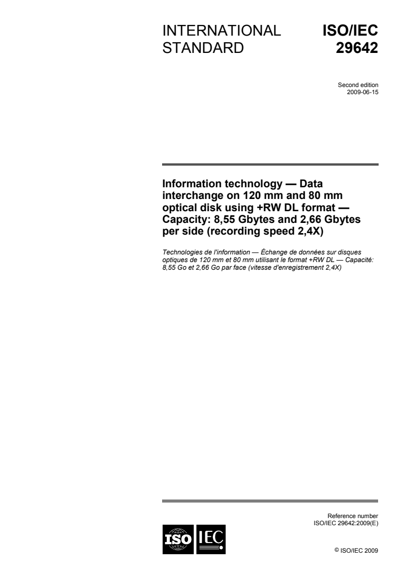 ISO/IEC 29642:2009 ISO/IEC 29642:2009 - Information technology — Data interchange on 120 mm and 80 mm optical disk using +RW DL format — Capacity: 8,55 Gbytes and 2,66 Gbytes per side (recording speed 2,4X)/11/2009 - Page 1 preview