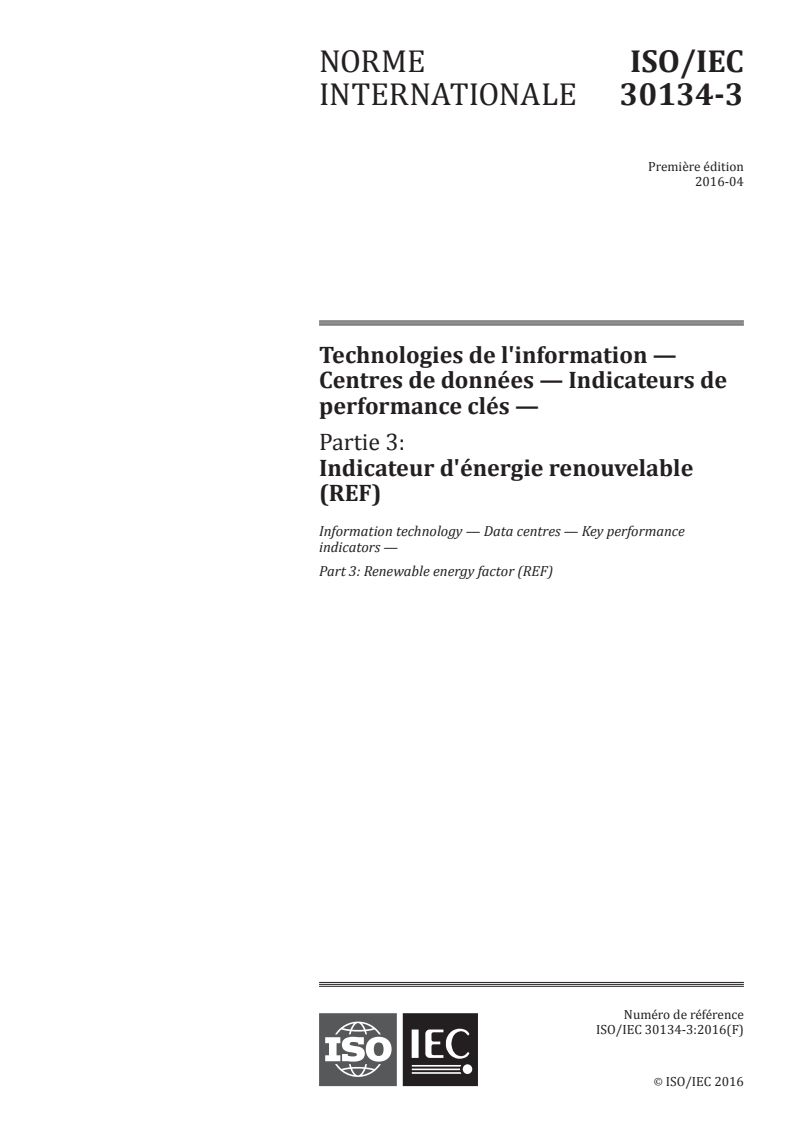 ISO/IEC 30134-3:2016 ISO/IEC 30134-3:2016 - Technologies de l'information — Centres de données — Indicateurs de performance clés — Partie 3: Indicateur d'énergie renouvelable (REF)/26/2020 - Page 1 preview