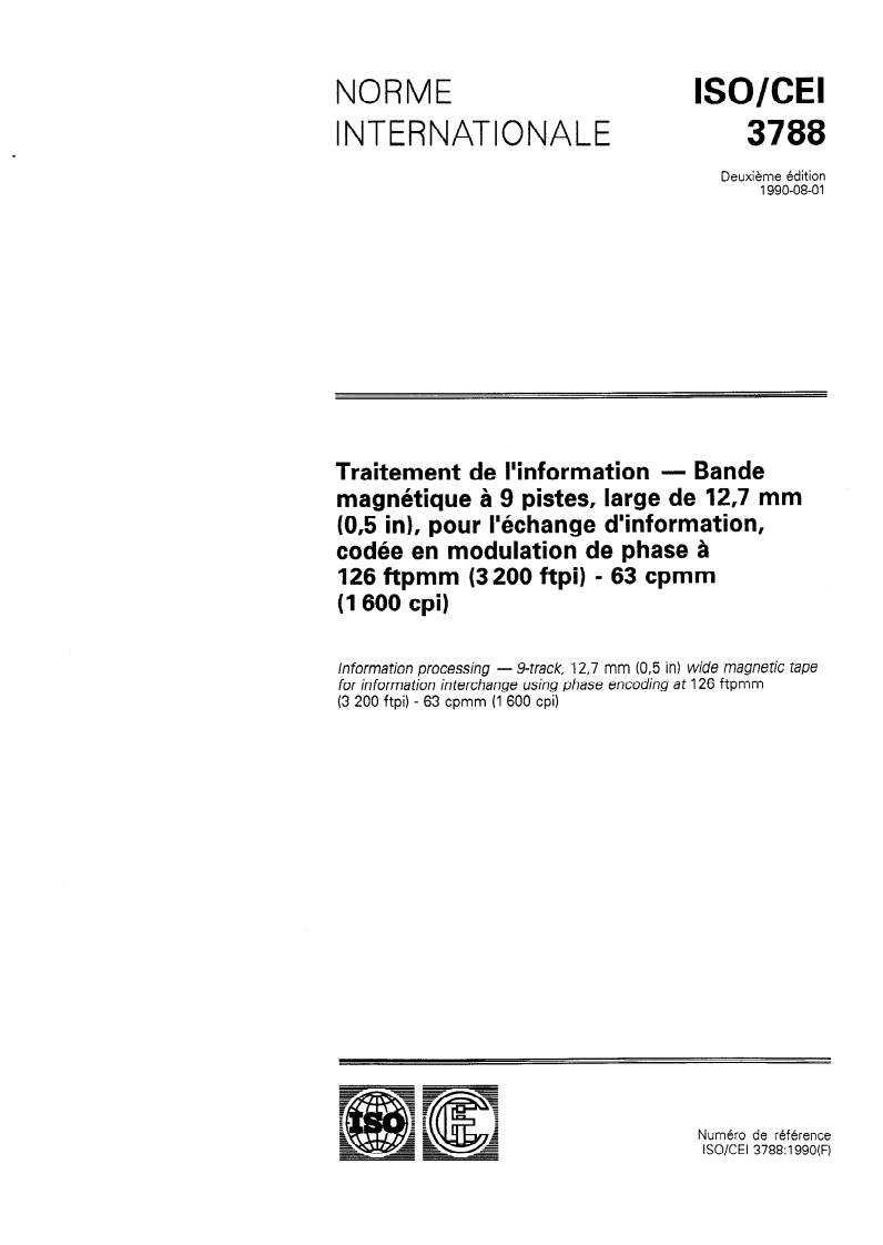 ISO/IEC 3788:1990 ISO/IEC 3788:1990 - Traitement de l'information — Bande magnétique à 9 pistes, large de 12,7 mm (0,5 in), pour l'échange d'information, codée en modulation de phase à 126 ftpmm (3 200 ftpi) - 63 cpmm (1 600 cpi)/30/1992 - Page 1 preview