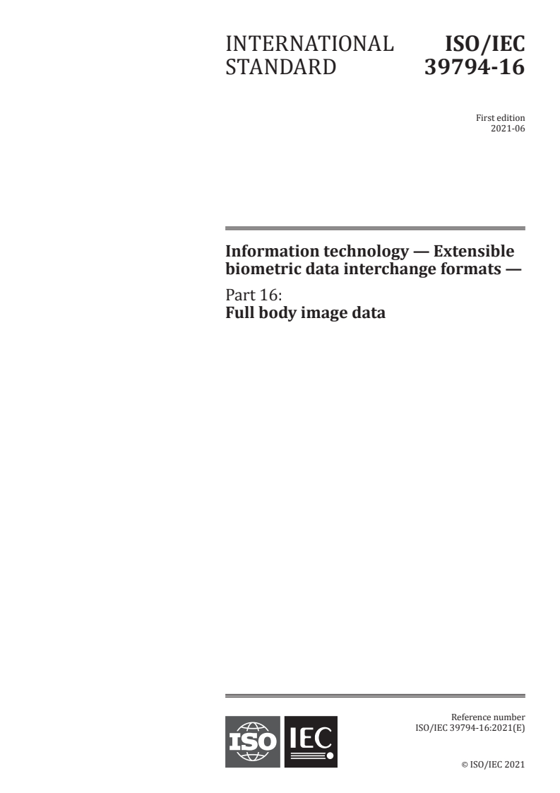 ISO/IEC 39794-16:2021 ISO/IEC 39794-16:2021 - Information technology — Extensible biometric data interchange formats — Part 16: Full body image data
Released:6/15/2021 - Page 1 preview