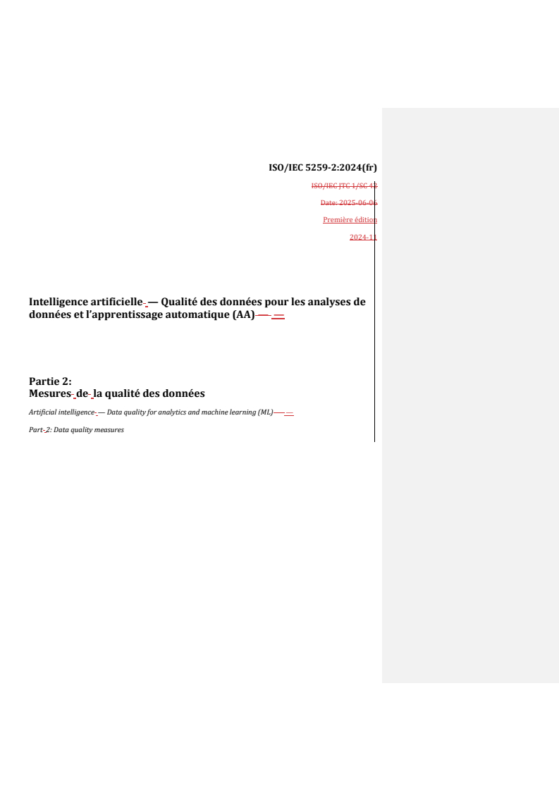 REDLINE ISO/IEC 5259-2:2024 - Intelligence artificielle — Qualité des données pour les analyses de données et l’apprentissage automatique (AA) — Partie 2: Mesures de la qualité des données
Released:11. 07. 2025