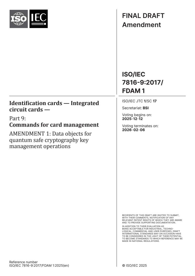 ISO/IEC 7816-9:2017/FDAmd 1 - Identification cards — Integrated circuit cards — Part 9: Commands for card management — Amendment 1: Data objects for quantum safe cryptography key management operations
Released:11/28/2025