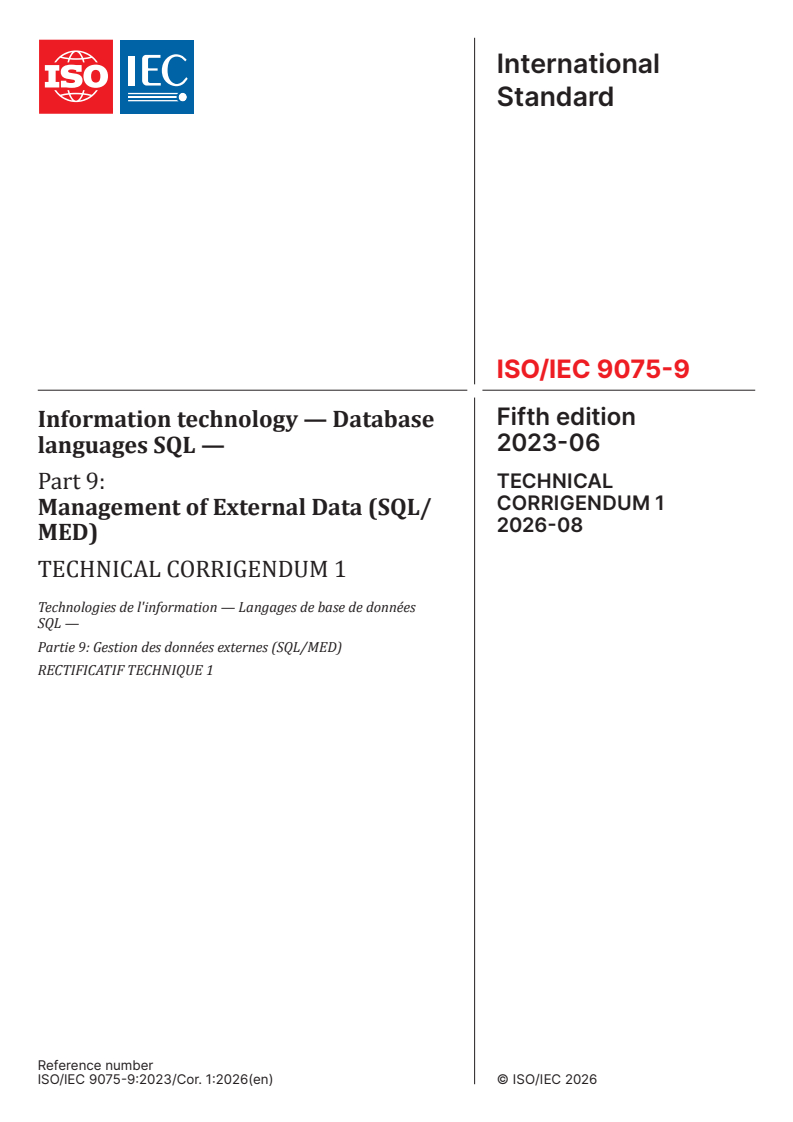 ISO/IEC 9075-9:2023/Cor 1:2026 ISO/IEC 9075-9:2023/Cor 1:2026 - Information technology — Database languages SQL — Part 9: Management of External Data (SQL/MED) — Technical Corrigendum 1 - Page 1 preview