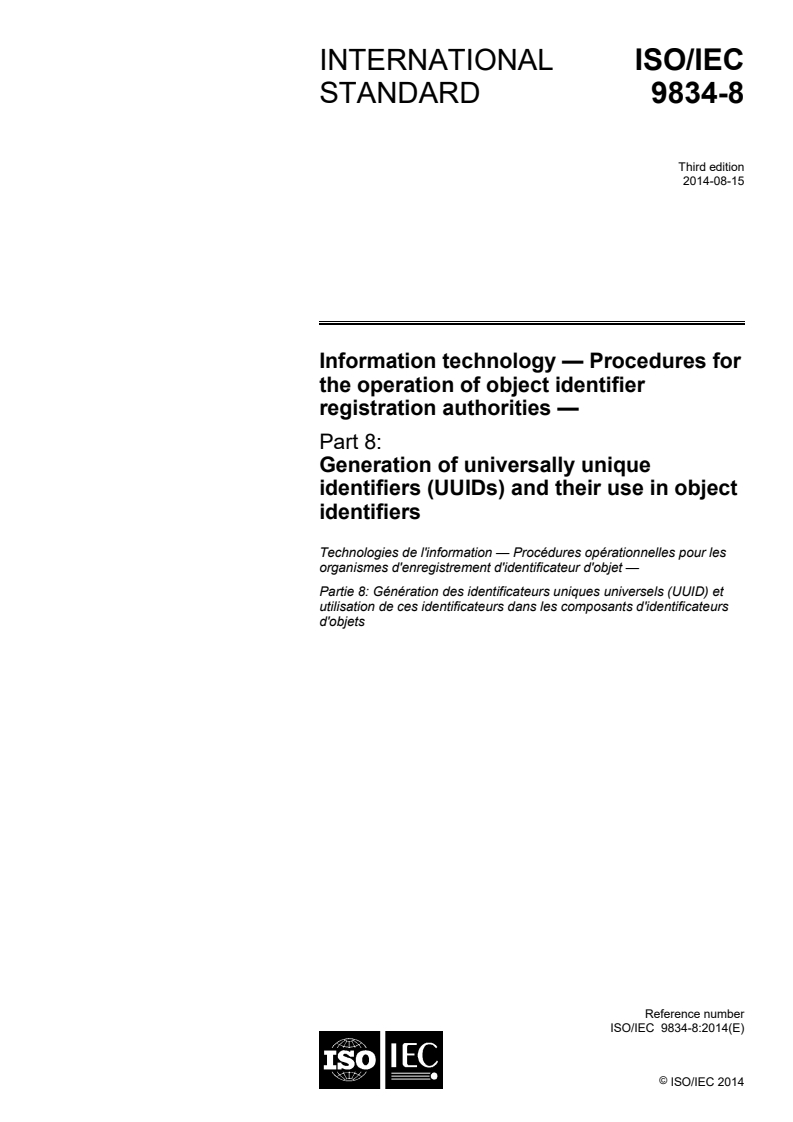 ISO/IEC 9834-8:2014 ISO/IEC 9834-8:2014 - Information technology — Procedures for the operation of object identifier registration authorities — Part 8: Generation of universally unique identifiers (UUIDs) and their use in object identifiers/13/2014 - Page 1 preview
