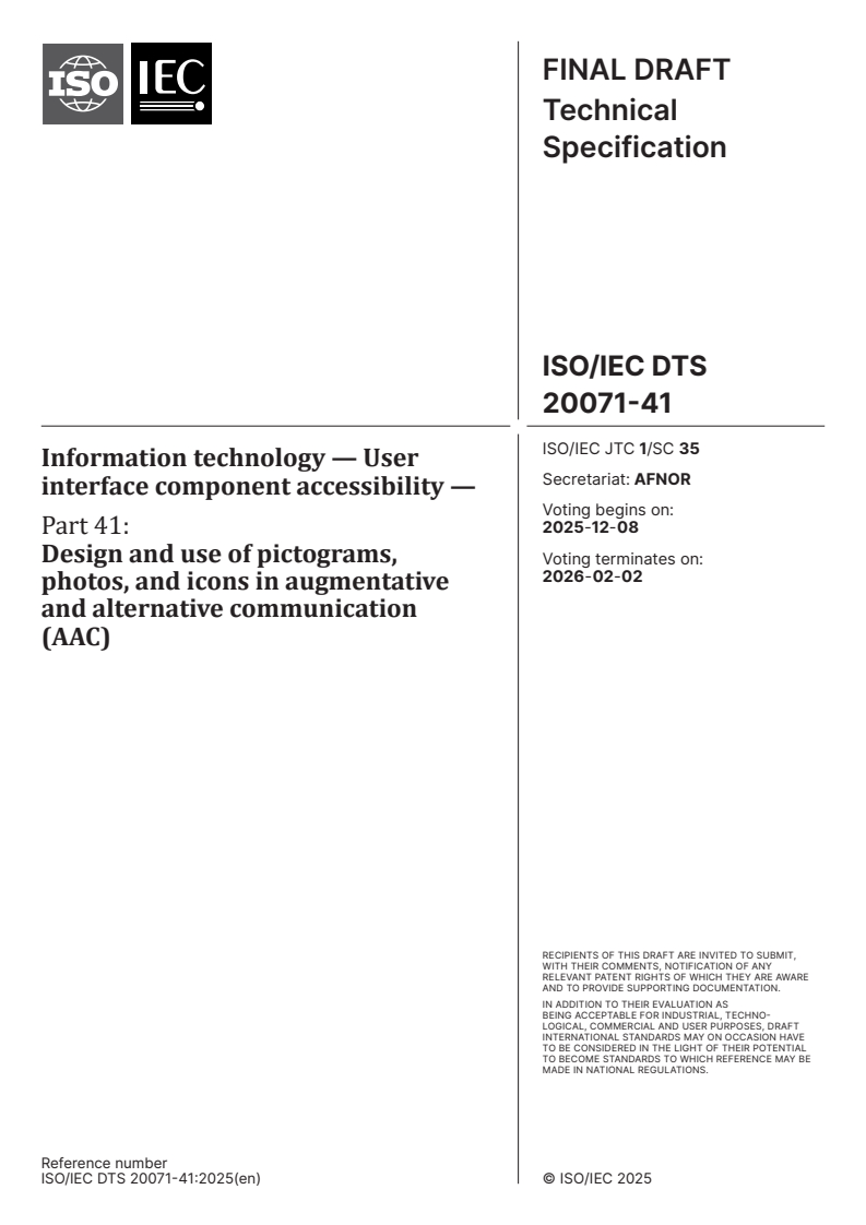 ISO/IEC DTS 20071-41 - Information technology — User interface component accessibility — Part 41: Design and use of pictograms, photos, and icons in augmentative and alternative communication (AAC)
Released:11/24/2025