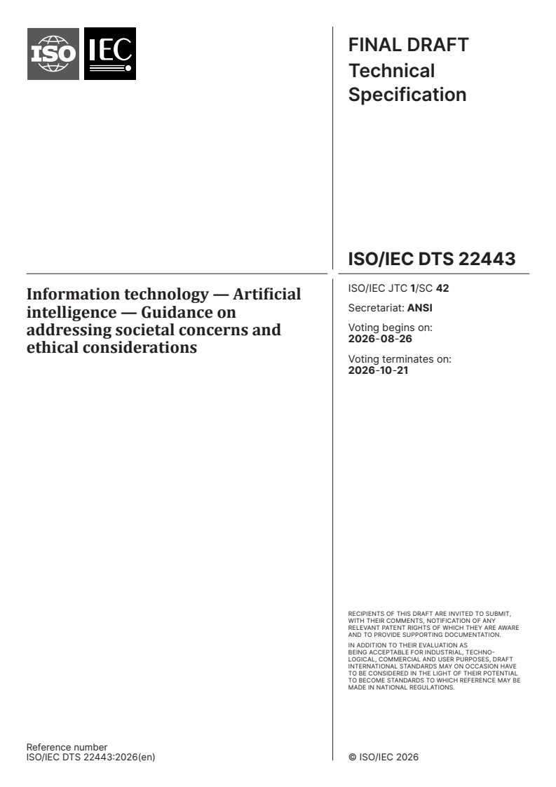 ISO/IEC DTS 22443 ISO/IEC DTS 22443 - Information technology — Artificial intelligence — Guidance on addressing societal concerns and ethical considerations - Page 1 preview