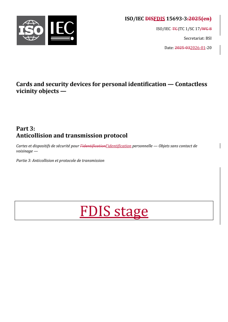ISO/IEC FDIS 15693-3 REDLINE ISO/IEC FDIS 15693-3 - Cards and security devices for personal identification — Contactless vicinity objects — Part 3: Anticollision and transmission protocol
Released:21. 01. 2026 - Page 1 preview