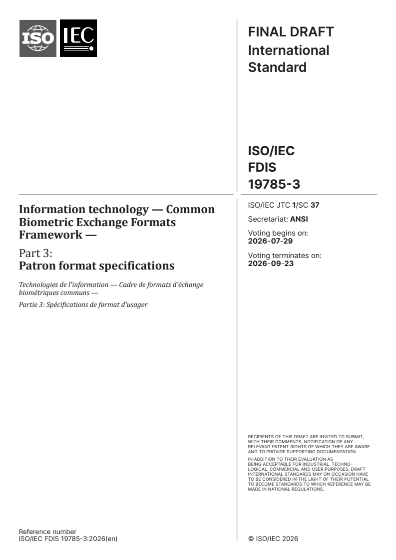 ISO/IEC 19785-3 ISO/IEC FDIS 19785-3 - Information technology — Common Biometric Exchange Formats Framework — Part 3: Patron format specifications - Page 1 preview