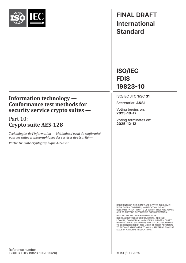 ISO/IEC FDIS 19823-10 - Information technology — Conformance test methods for security service crypto suites — Part 10: Crypto suite AES-128
Released:10/3/2025