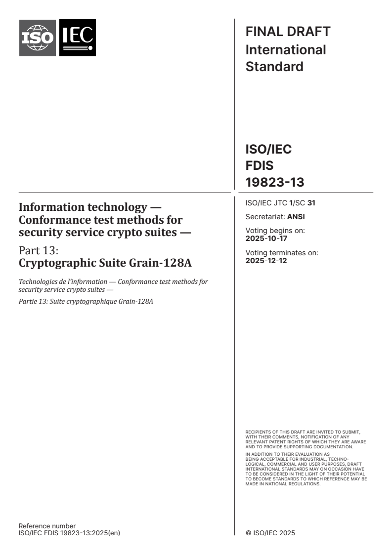 ISO/IEC FDIS 19823-13 - Information technology — Conformance test methods for security service crypto suites — Part 13: Cryptographic Suite Grain-128A
Released:10/3/2025