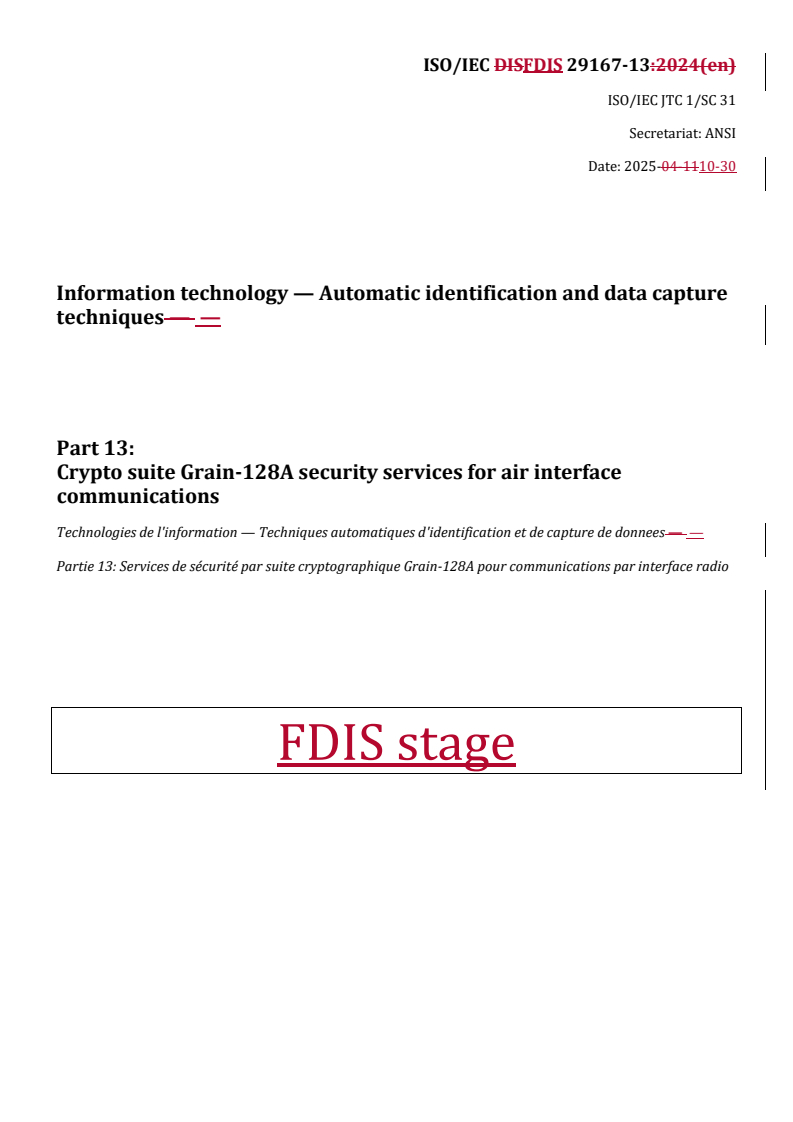 REDLINE ISO/IEC FDIS 29167-13 - Information technology — Automatic identification and data capture techniques — Part 13: Crypto suite Grain-128A security services for air interface communications
Released:30. 10. 2025