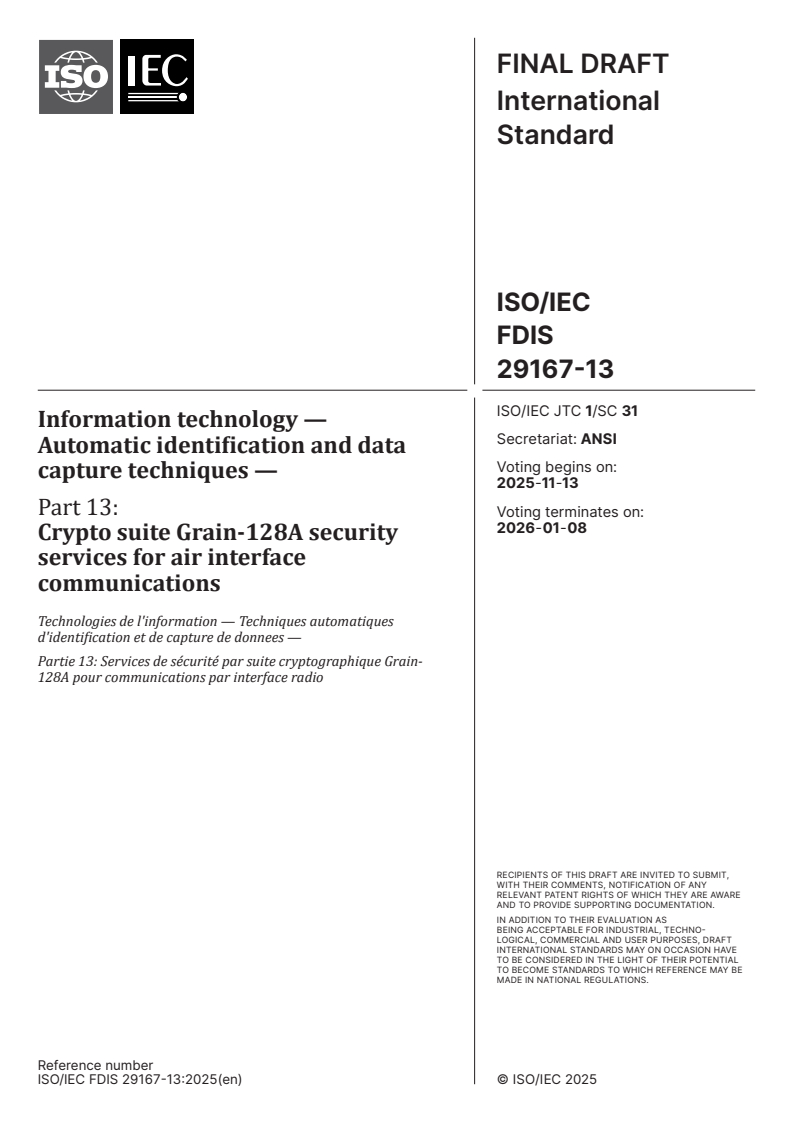 ISO/IEC FDIS 29167-13 - Information technology — Automatic identification and data capture techniques — Part 13: Crypto suite Grain-128A security services for air interface communications
Released:30. 10. 2025