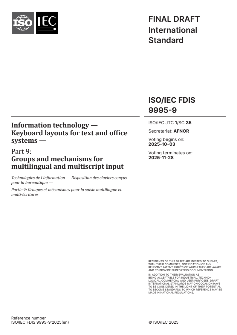 ISO/IEC FDIS 9995-9 - Information technology — Keyboard layouts for text and office systems — Part 9: Groups and mechanisms for multilingual and multiscript input
Released:19. 09. 2025