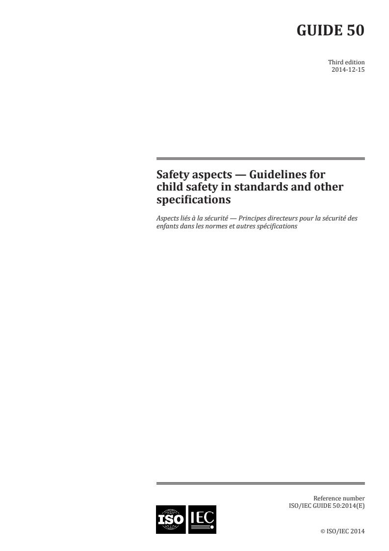 ISO/IEC Guide 50:2014 ISO/IEC Guide 50:2014 - Safety aspects — Guidelines for child safety in standards and other specifications/8/2014 - Page 1 preview