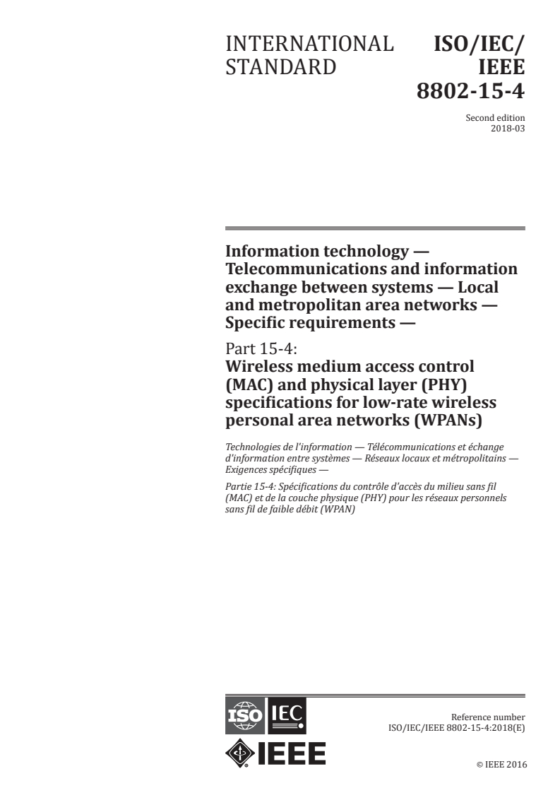 ISO/IEC/IEEE 8802-15-4:2018 ISO/IEC/IEEE 8802-15-4:2018 - Information technology — Telecommunications and information exchange between systems — Local and metropolitan area networks — Specific requirements — Part 15-4: Wireless medium access control (MAC) and physical layer (PHY) specifications for low-rate wireless personal area networks (WPANs)/8/2018 - Page 1 preview