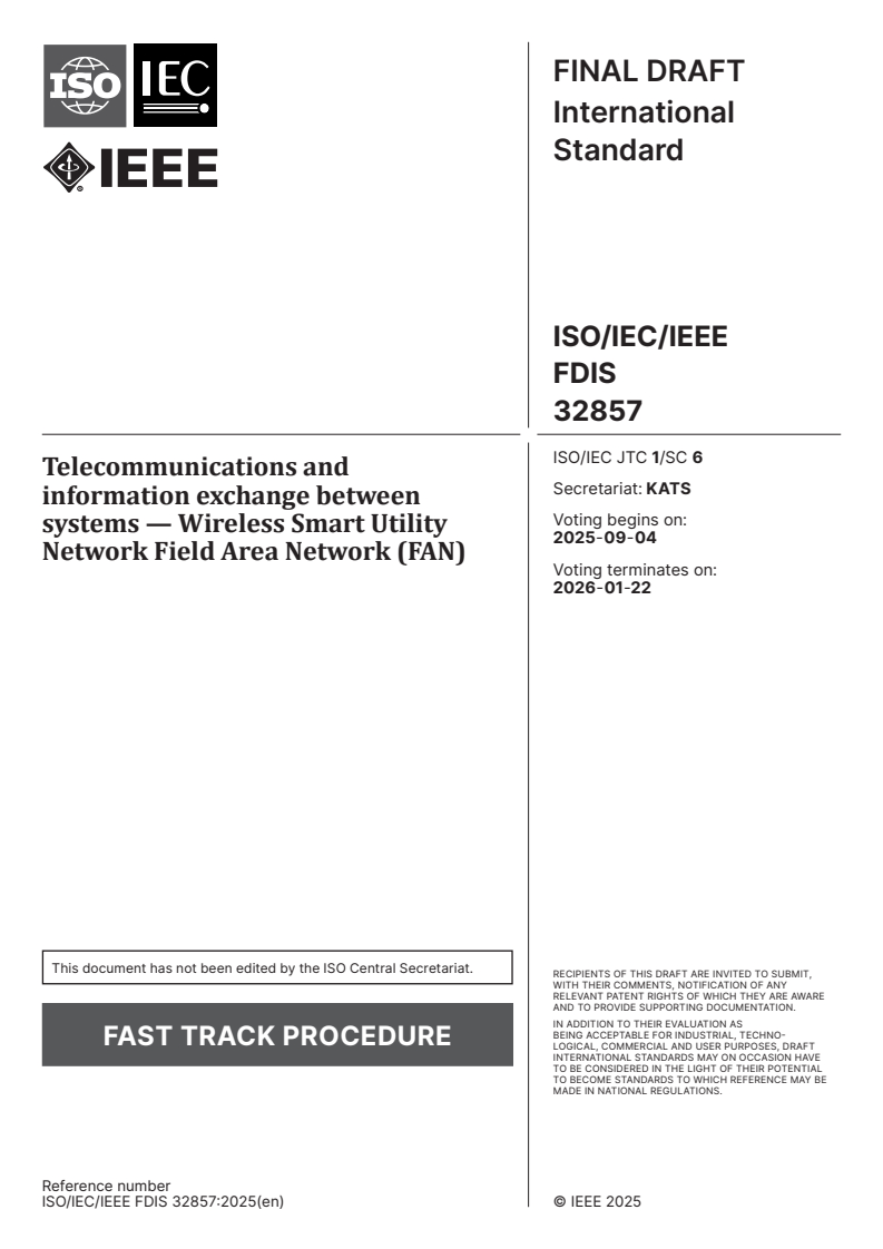 ISO/IEC/IEEE FDIS 32857 - Telecommunications and information exchange between systems — Wireless Smart Utility Network Field Area Network (FAN)
Released:21. 08. 2025