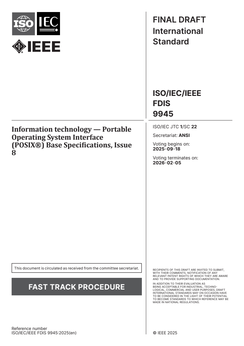 ISO/IEC/IEEE FDIS 9945 - Information technology — Portable Operating System Interface (POSIX®) Base Specifications, Issue 8
Released:4. 09. 2025