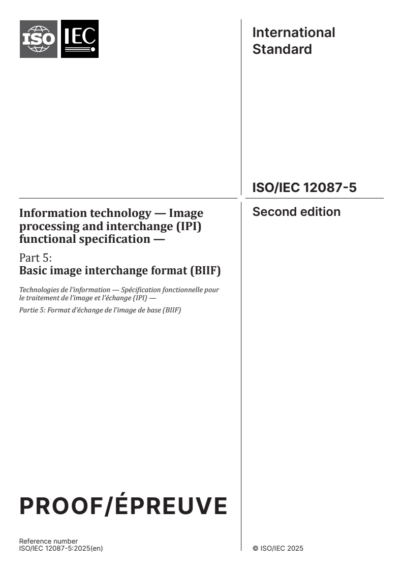 ISO/IEC PRF 12087-5 - Information technology — Image processing and interchange (IPI) functional specification — Part 5: Basic image interchange format (BIIF)
Released:3. 07. 2025