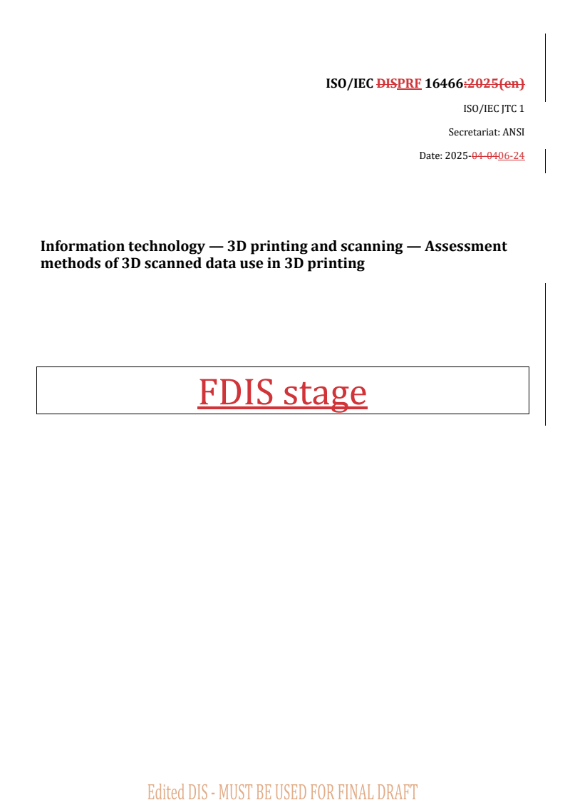 REDLINE ISO/IEC PRF 16466 - Information technology — 3D printing and scanning — Assessment methods of 3D scanned data use in 3D printing
Released:24. 06. 2025